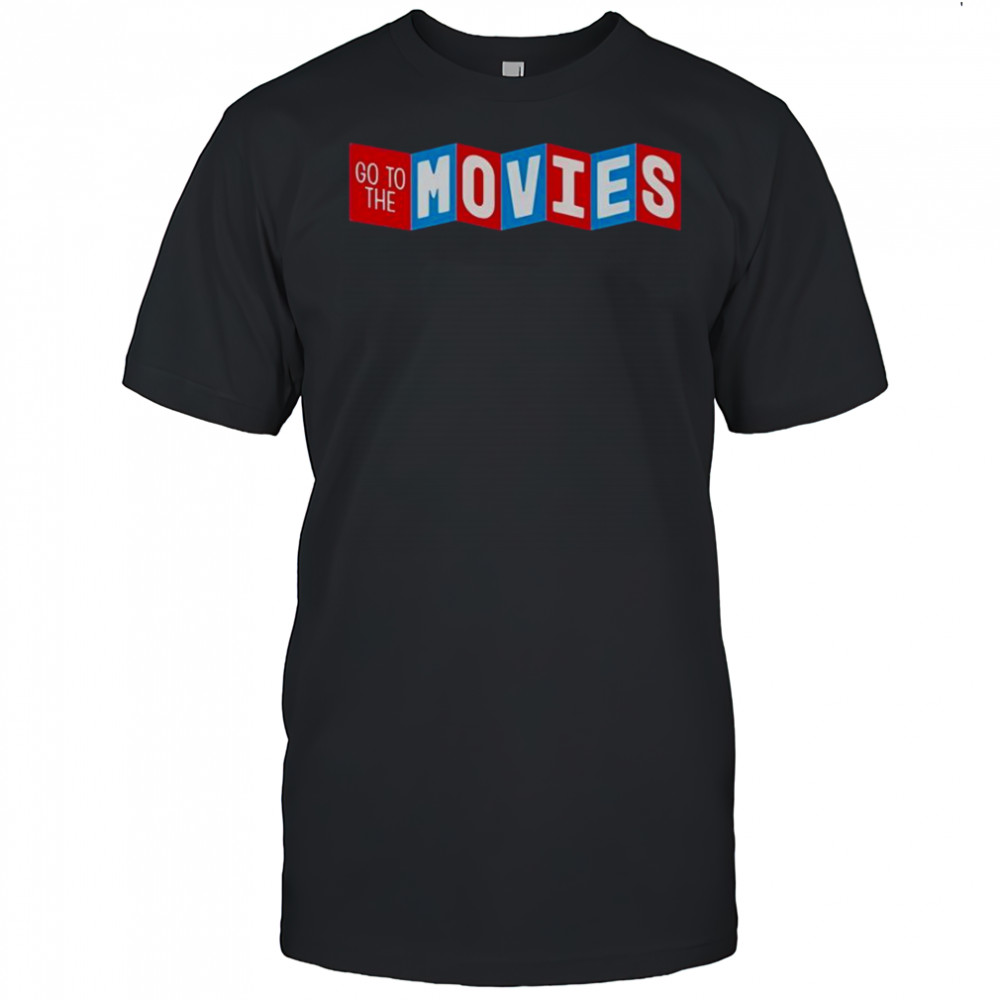 Go To The Movies T-Shirt