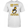 God Bless This Cocaine Give Me The Gas To Beat This Demon t-shirt