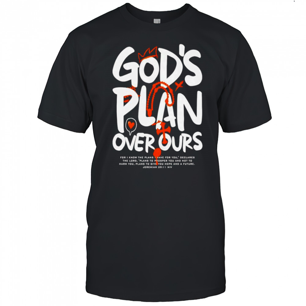 God’s Plan Over Ours graphic shirt