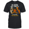 Golden State Warriors In God We Trust In Steph We Believe Graphic Shirt