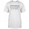 Good Please Keep Me In Your Thoughts I Love The Attention T-Shirt