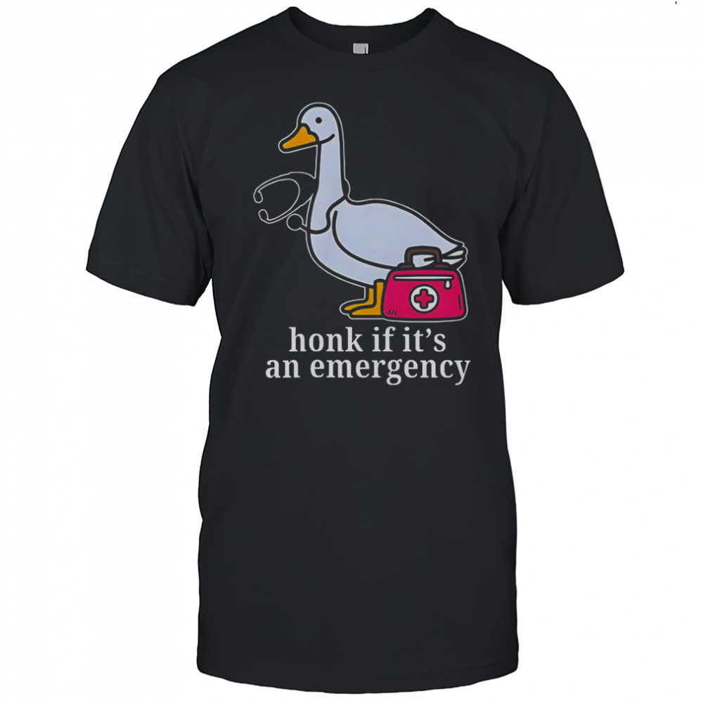 Goose Nurse Honk If It’s An Emergency T-Shirt