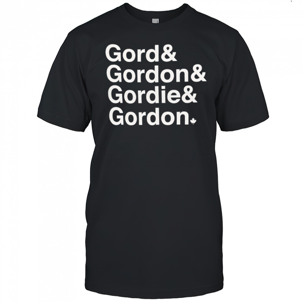 Gord Gordon Gordie Gordon shirt
