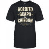 Gordito Guapo Chingon shirt