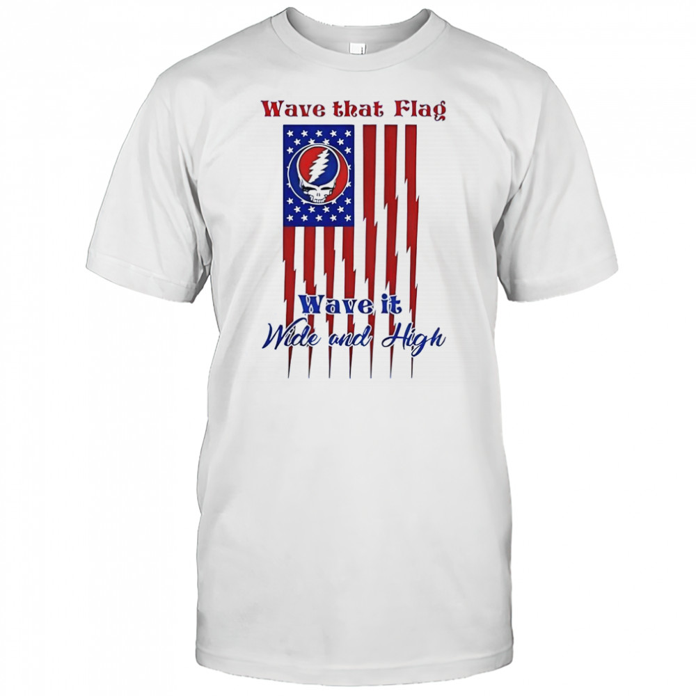Grateful Dead Wave That Flag Wave It Wide And High Special T-Shirt