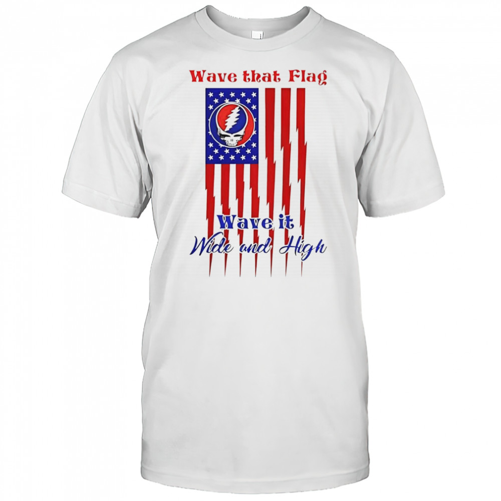 Grateful Dead Wave That Flag Wave It Wide And High Special T-Shirt