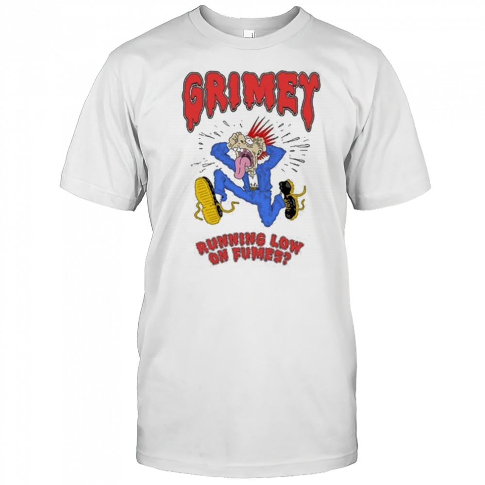 Grimey Running Low On Fumes Stressin T-Shirt
