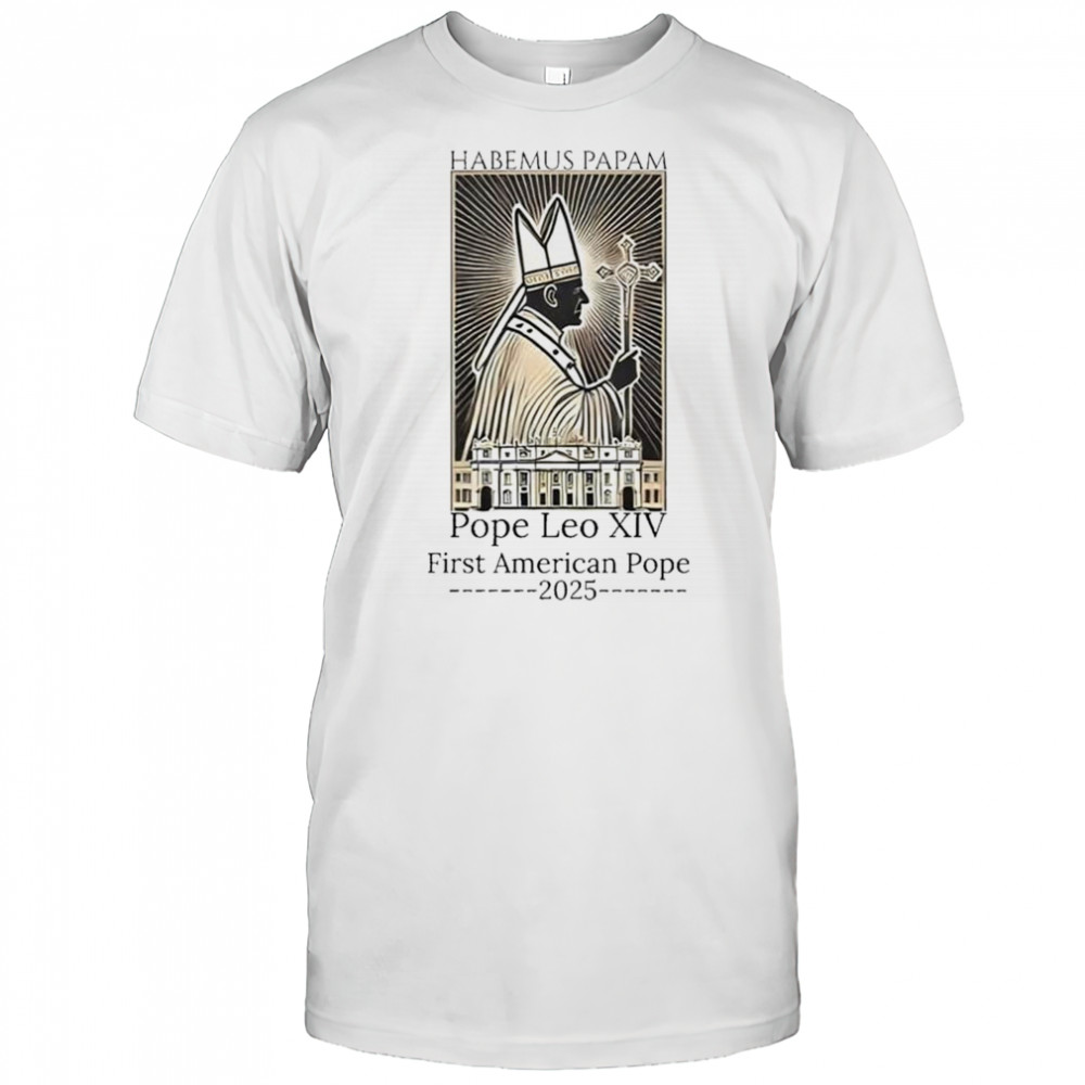 Habemus Papam Pope Leo XIV First American Pope 2025 Shirt
