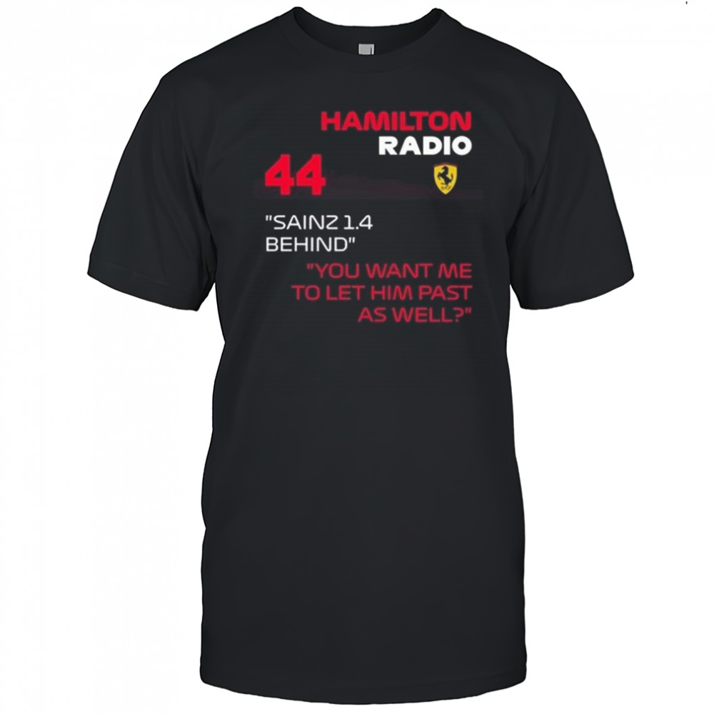 Hamilton Radio 44 Sainz 1.4 Behind You Want Me To Let Him Past As Well Shirt