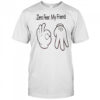 Hand Sign Zero Fear My Friend T-Shirt