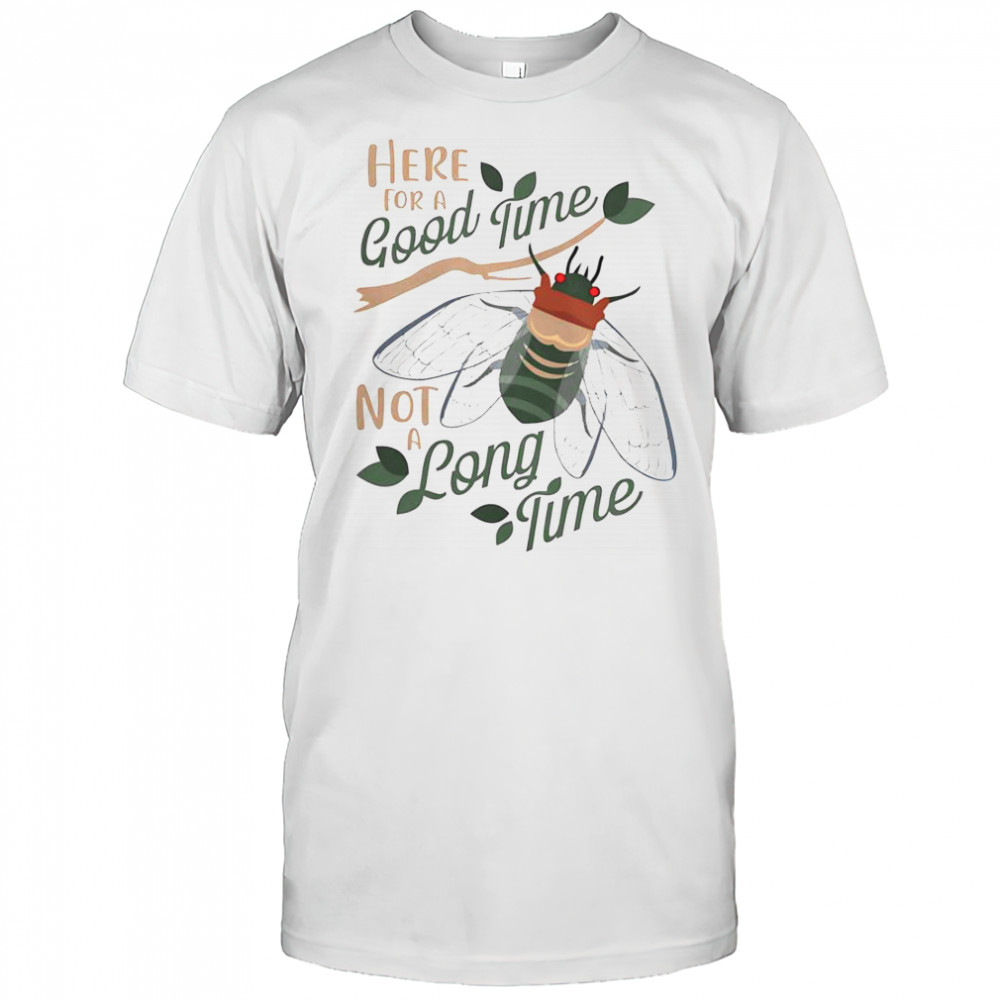 Happy ‘Cicadas Here For A Good Time T-Shirt