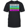 Hear My Voice For Justice For Equality For Change T-Shirt