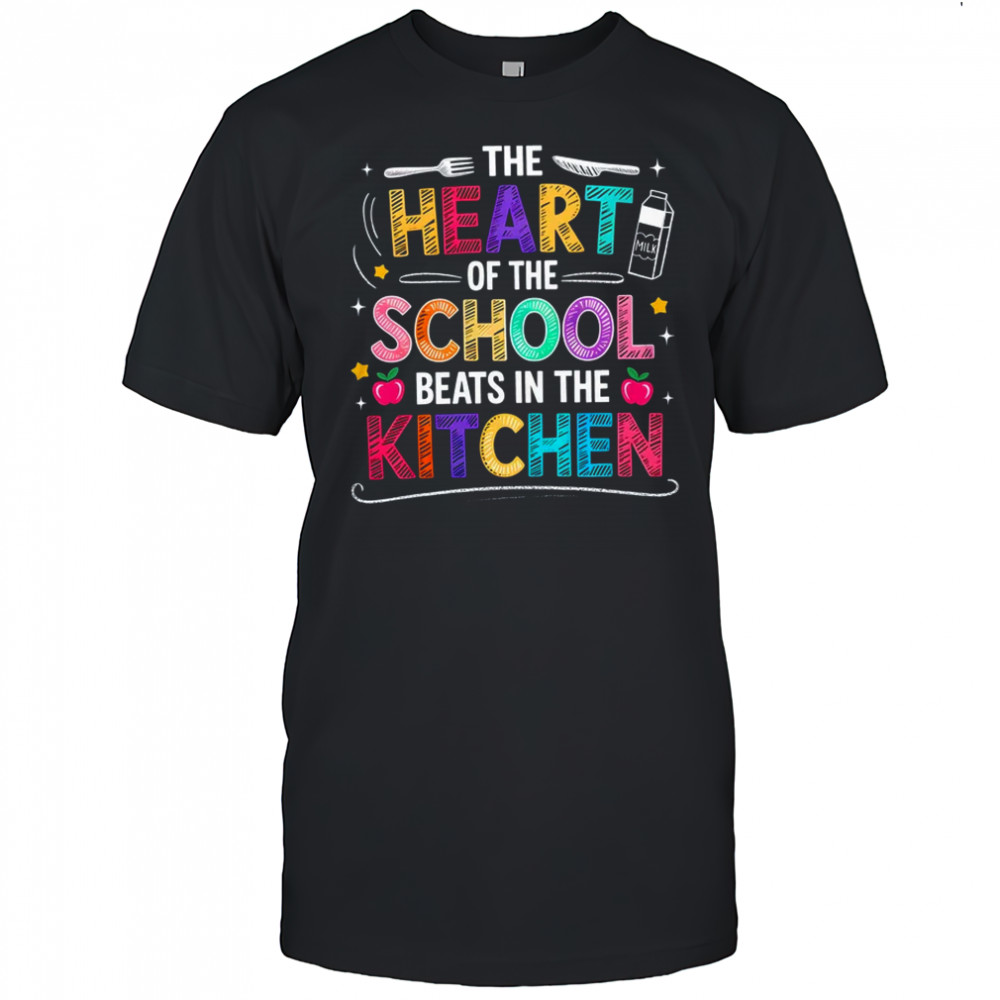 Heart Of The School Beats In The Kitchen Lunch Lady Funny shirt