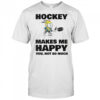 Hockey Makes Me Happy T-Shirt
