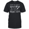 Hogwarts Wasn’t Hiring So I Teach Muggles T-Shirt