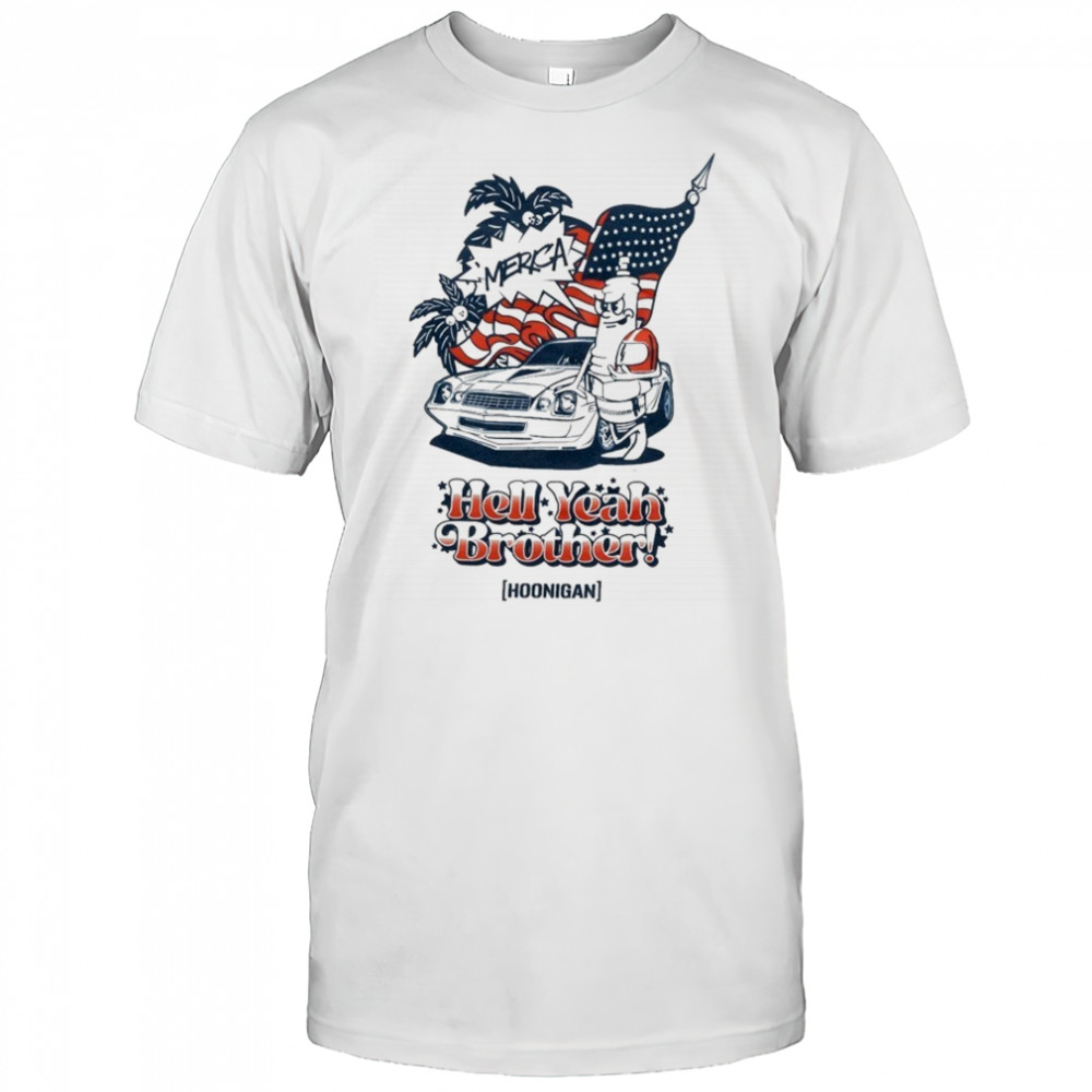 Hoonigan ‘merica Hell Yeah Brother T-shirt