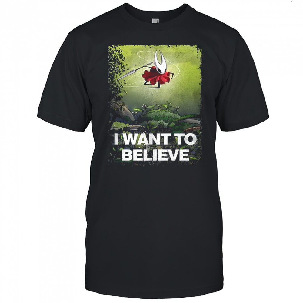 Hornet Hollow Knight I want to believe shirt