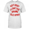 Hot Dog I love the grand ole opry shirt