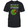 How To Get An Engineer’s Attention T-Shirt
