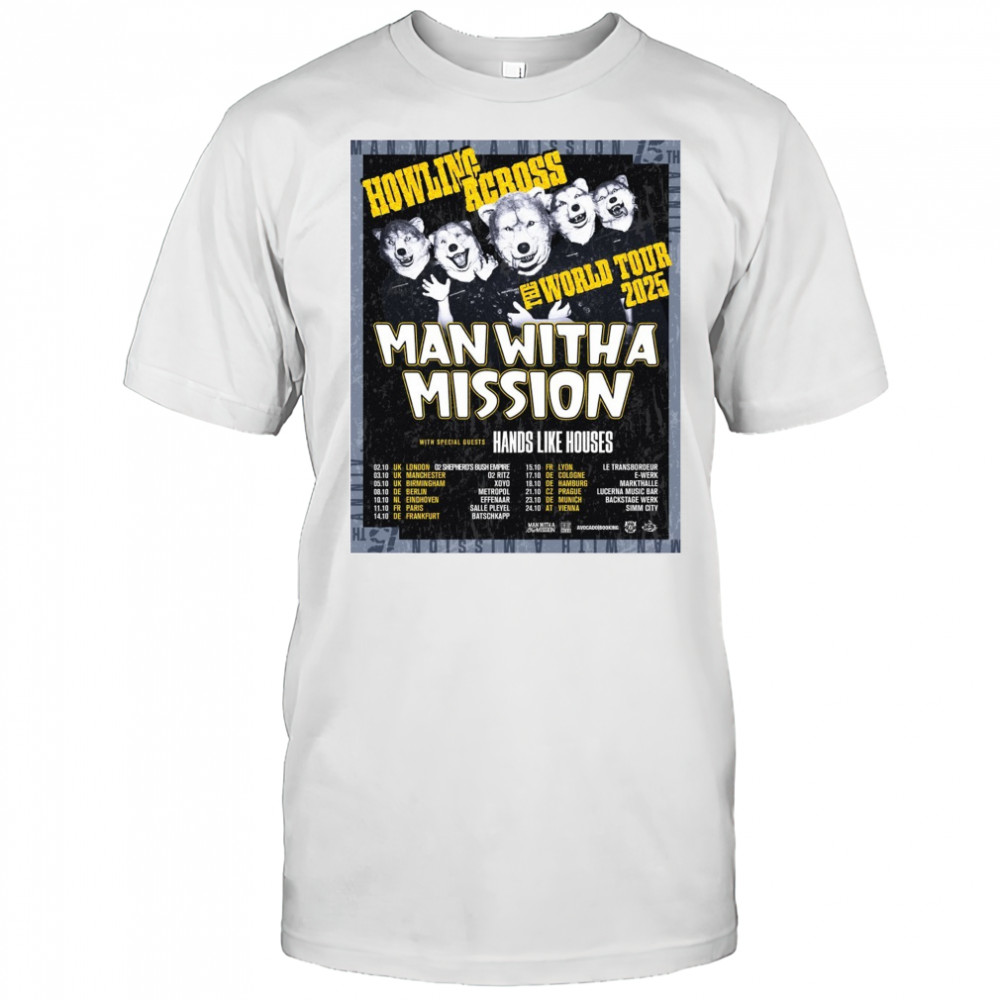 Howling Across The World Tour 2025 Man With A Mission With Special Guests Hands Like Houses Poster t-shirt