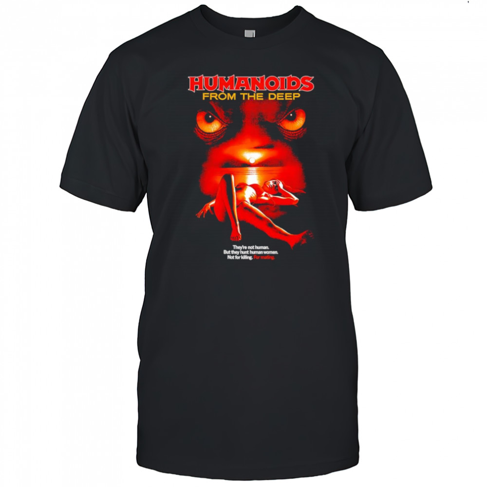 Humanoids from the Deep shirt