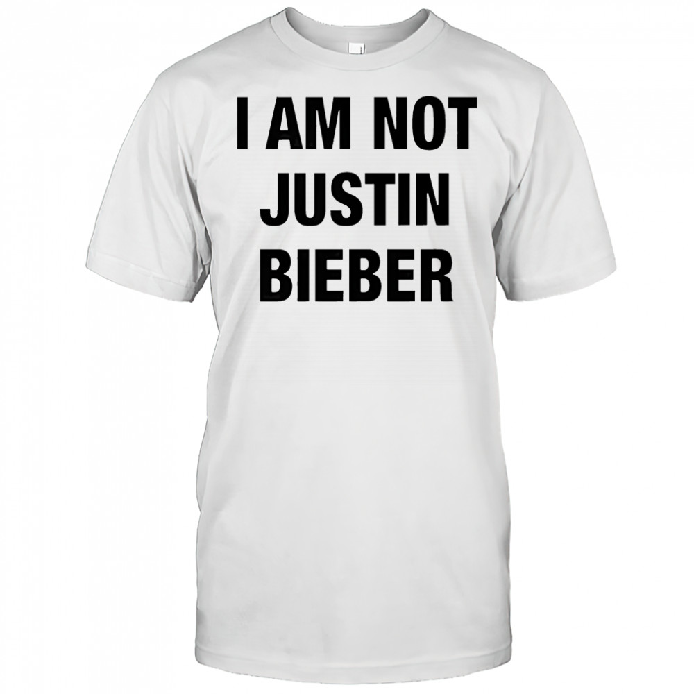 I am not Justin Bieber shirt