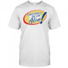 I Can’t Believe I’m Still Alive shirt