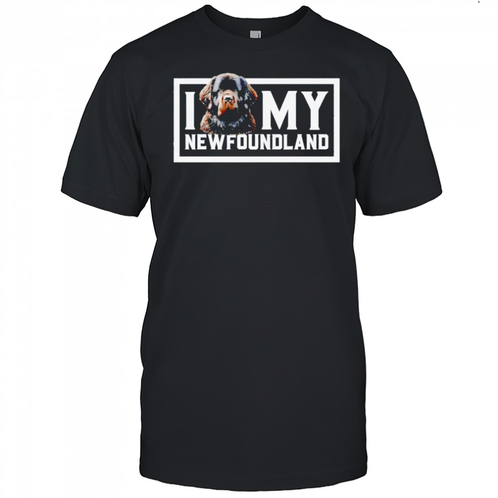 I Dog My Newfoundland shirt