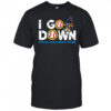 I go down Crystal Coast Booty Divers shirt