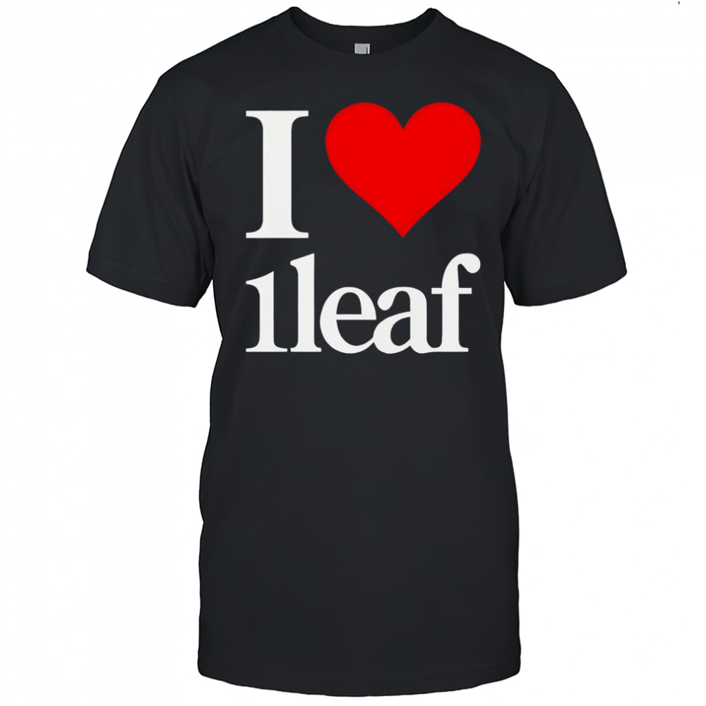I Love 1leaf I Heart 1leaf T-Shirt