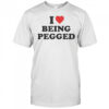 I Love Being Pegged T-Shirt