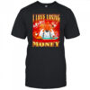I love losing money shirt