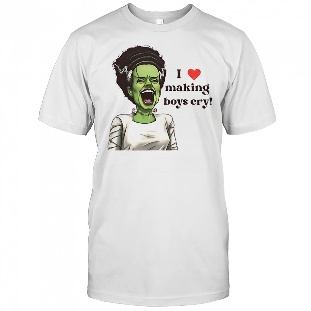 I love making boys cry shirt