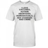 I Love Vaccines Autism Abortions Homosexuals Sex Changes And Crime T-Shirt