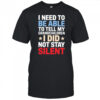 I need to be able to tell my grandchildren I did not stay silent shirt