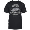 I Pish For Catfish Everything Else Is Bait T-Shirt