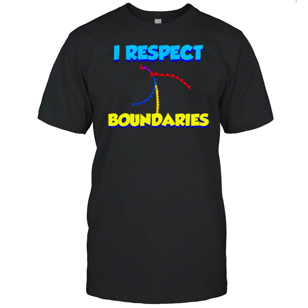 I Respect Boundaries shirt