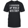 I survived ap world history shirt