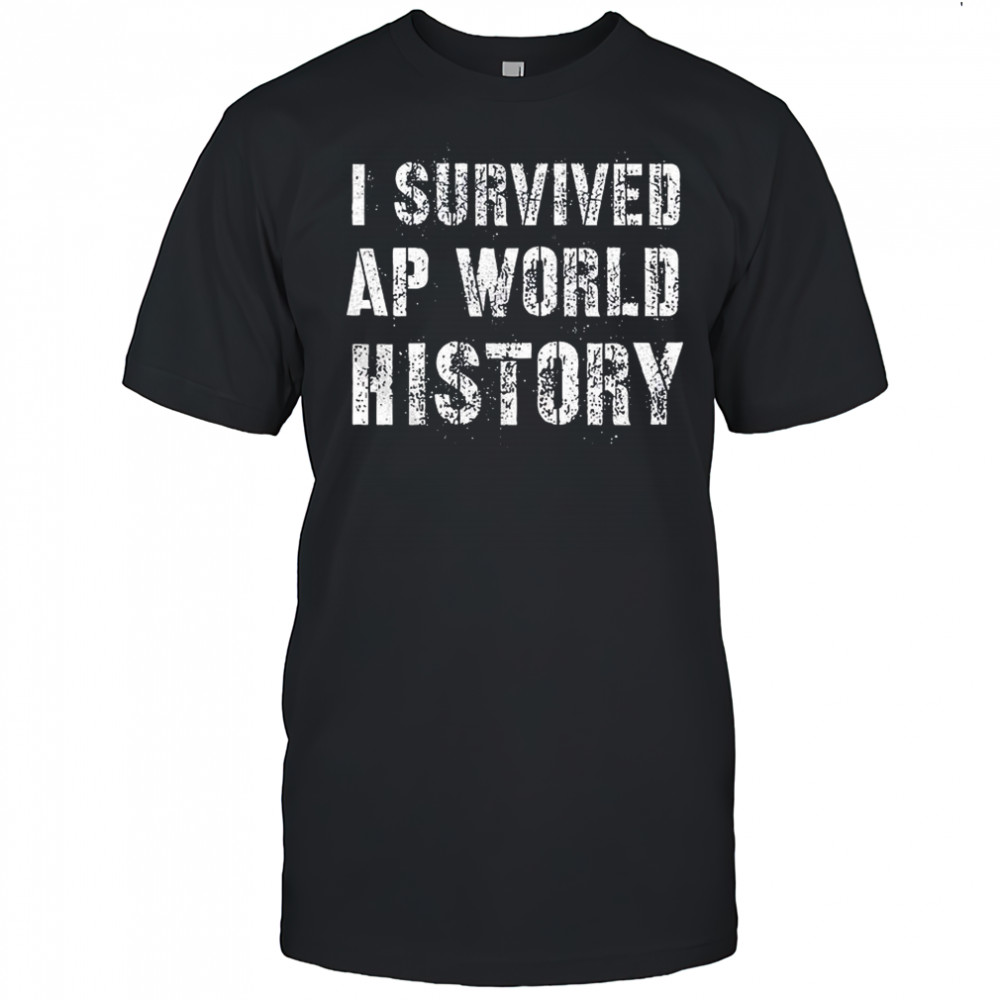 I survived ap world history shirt
