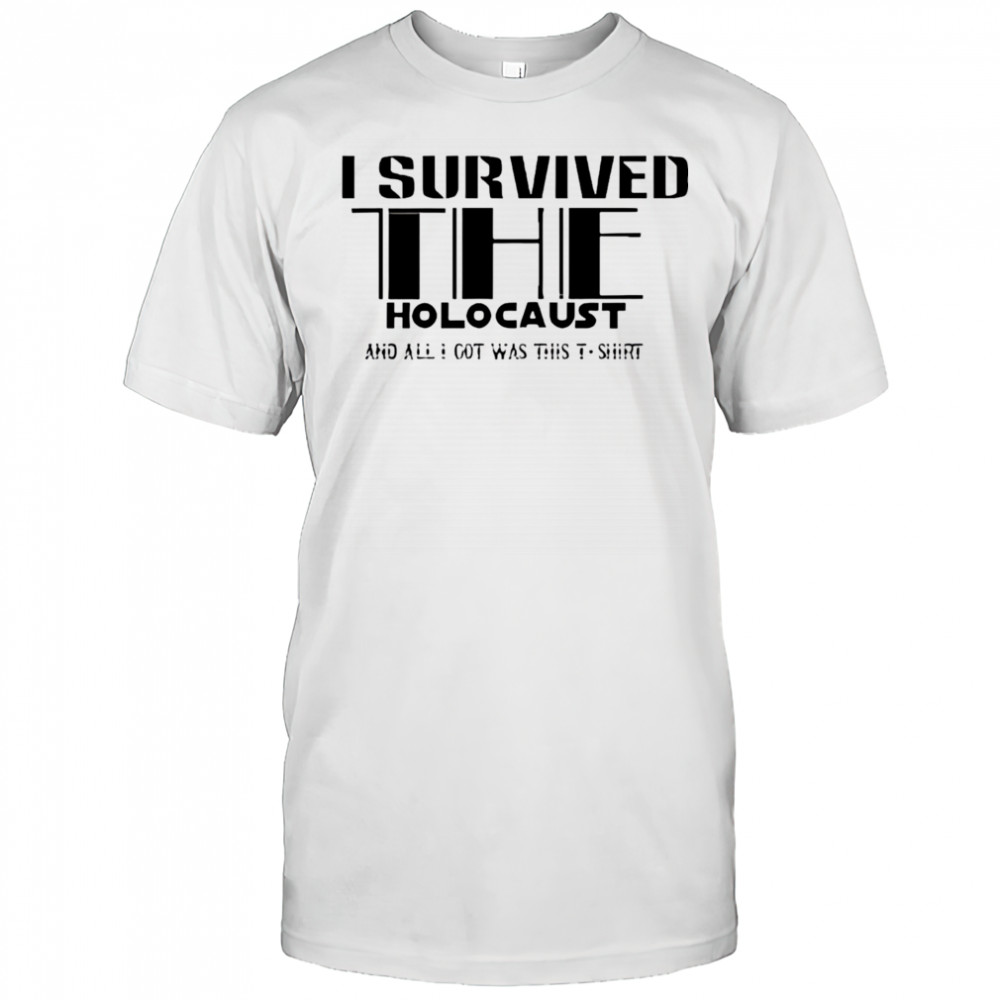 I survived the holocaust shirt