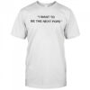 I want to be the next Pope shirt