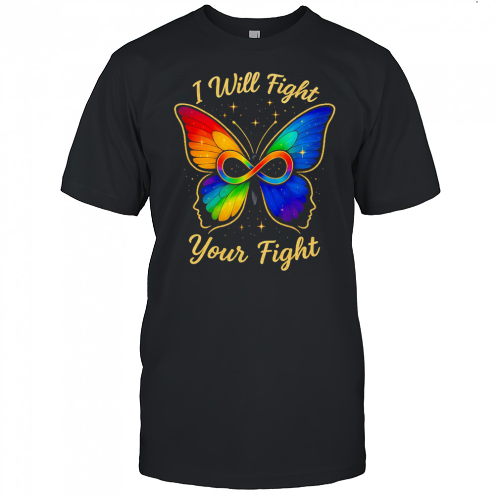 I will fight your fight LGBT butterfly shirt