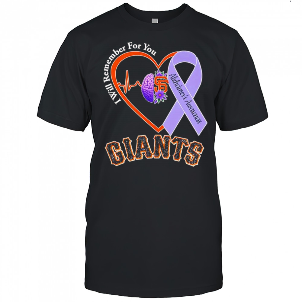 I will remember for you Alzheimer’s Awareness San Francisco Giants shirt