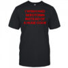 I wish I had serotonin instead of a huge cock shirt
