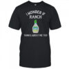 I Wonder If Ranch Thinks About Me Too Funny T-Shirt
