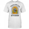 I Would Go To War For You But It’s Whatever Jmcgg Painting t-shirt