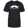 I You For Bacon shirt