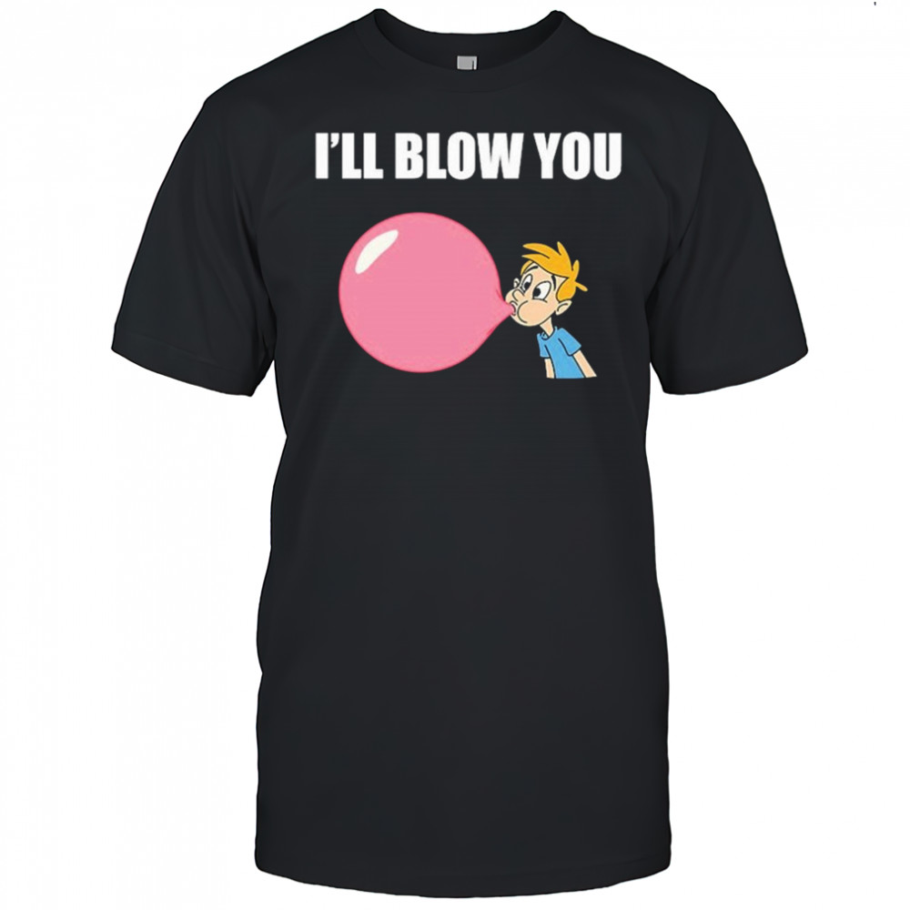 I’ll Blow You Balloon T-Shirt