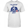 I’m Dyin’ with Biden shirt