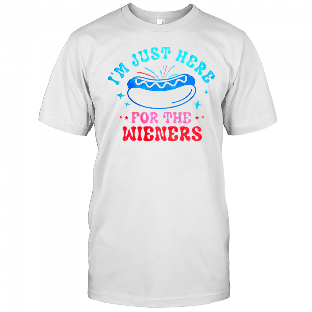 I’m Just Here For The Wieners T-Shirt